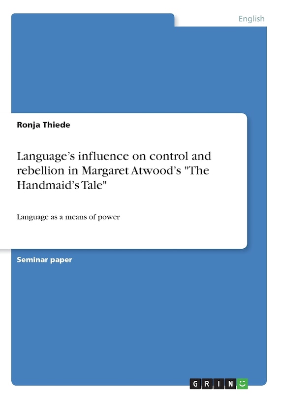 Couverture_Language's influence on control and rebellion in Margaret Atwood's The Handmaid's Tale