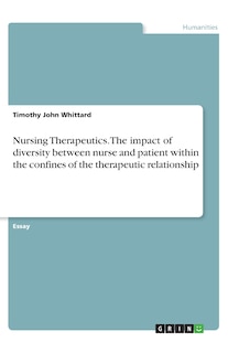 Front cover_Nursing Therapeutics. The impact of diversity between nurse and patient within the confines of the therapeutic relationship