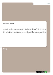 Front cover_A critical assessment of the role of directors in relation to takeovers of public companies