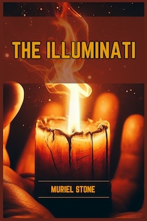 The Illuminati: Unveiling the Secrets of the Illuminati (2024)