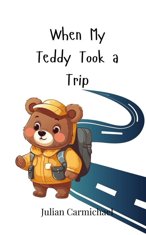Front cover_When My Teddy Took a Trip