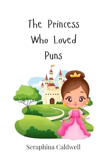 Front cover_The Princess Who Loved Puns