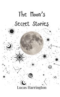 Front cover_The Moon's Secret Stories