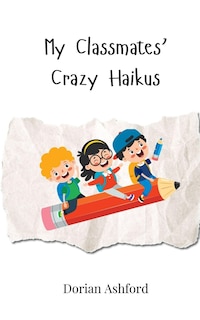 Front cover_My Classmates' Crazy Haikus