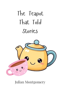 Front cover_The Teapot That Told Stories