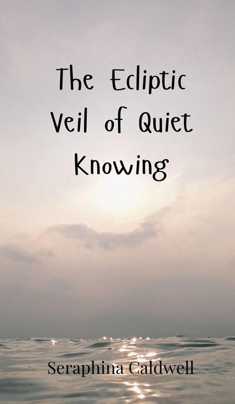 Couverture_The Ecliptic Veil of Quiet Knowing