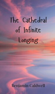 Front cover_The Cathedral of Infinite Longing