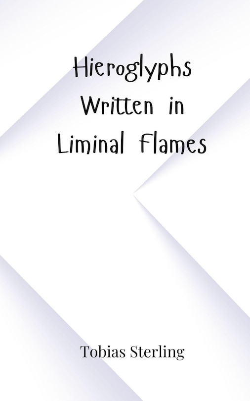 Front cover_Hieroglyphs Written in Liminal Flames