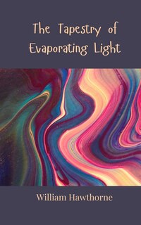 Front cover_The Tapestry of Evaporating Light
