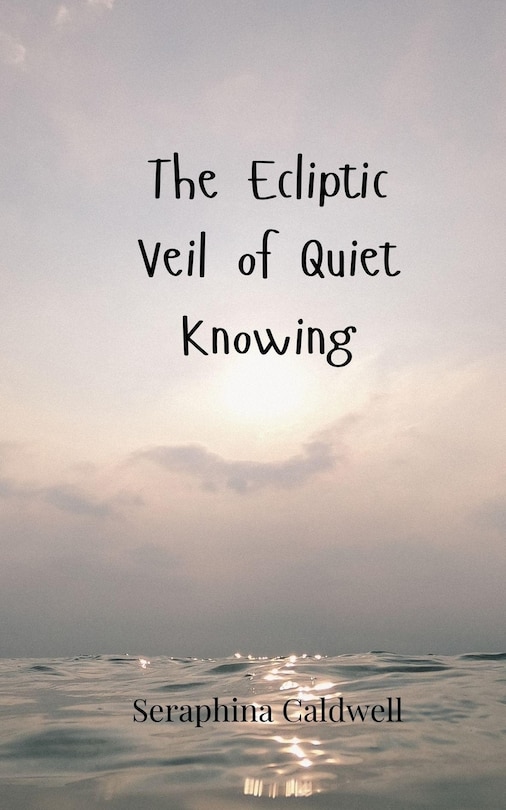 Couverture_The Ecliptic Veil of Quiet Knowing