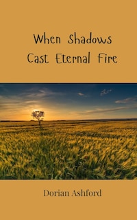 Front cover_When Shadows Cast Eternal Fire