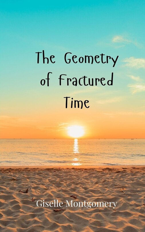 Couverture_The Geometry of Fractured Time