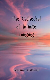 Couverture_The Cathedral of Infinite Longing