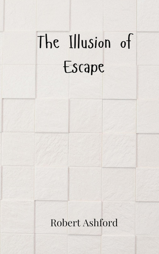 Front cover_The Illusion of Escape