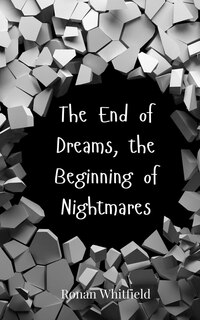 Front cover_The End of Dreams, the Beginning of Nightmares