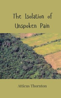 Front cover_The Isolation of Unspoken Pain