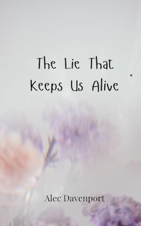 Couverture_The Lie That Keeps Us Alive