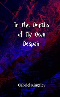 Couverture_In the Depths of My Own Despair