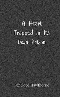 Front cover_A Heart Trapped in Its Own Prison
