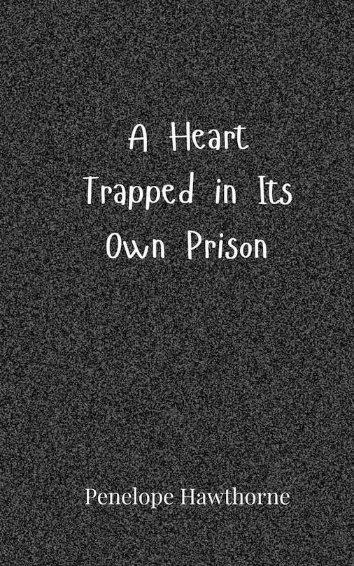Front cover_A Heart Trapped in Its Own Prison