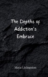 Couverture_The Depths of Addiction's Embrace