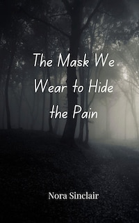 Couverture_The Mask We Wear to Hide the Pain