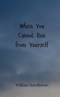 Front cover_When You Cannot Run from Yourself