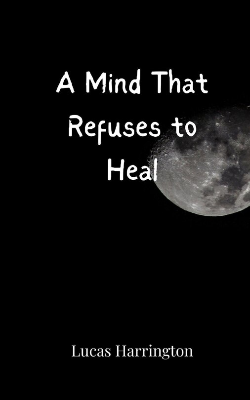Front cover_A Mind That Refuses to Heal