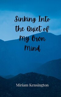 Front cover_Sinking Into the Quiet of My Own Mind