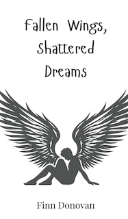 Front cover_Fallen Wings, Shattered Dreams