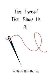 Front cover_The Thread That Binds Us All