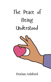 Front cover_The Peace of Being Understood