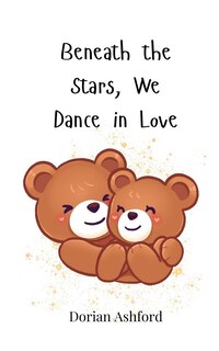 Front cover_Beneath the Stars, We Dance in Love