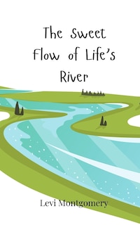Couverture_The Sweet Flow of Life's River