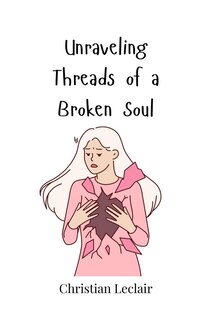 Front cover_Unraveling Threads of a Broken Soul