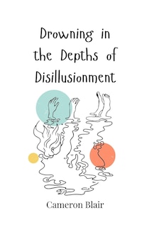 Front cover_Drowning in the Depths of Disillusionment