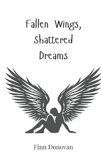 Front cover_Fallen Wings, Shattered Dreams