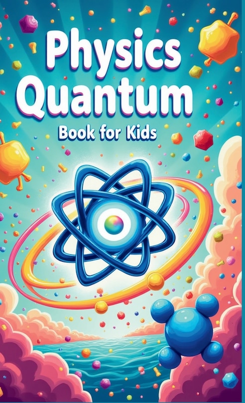 Front cover_Physics Quantum Book for Kids