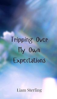 Front cover_Tripping Over My Own Expectations