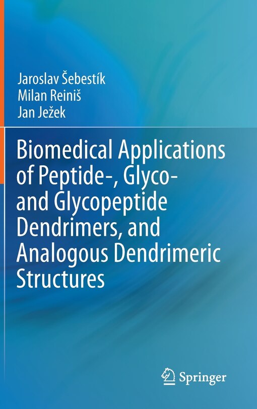 Front cover_Biomedical Applications of Peptide-, Glyco- and Glycopeptide Dendrimers, and Analogous Dendrimeric Structures