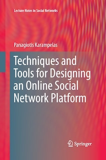Front cover_Techniques And Tools For Designing An Online Social Network Platform