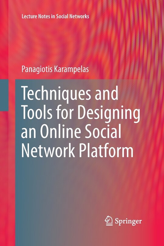 Front cover_Techniques And Tools For Designing An Online Social Network Platform