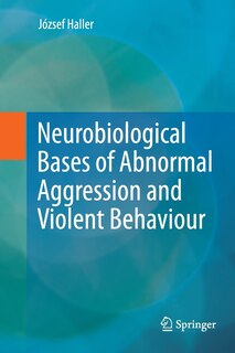 Couverture_Neurobiological Bases Of Abnormal Aggression And Violent Behaviour