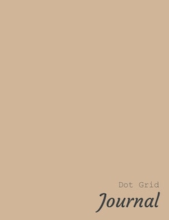Dot Grid Journal: Track Your Thoughts - 8.5 X 11 Inches - White Paper - Grey Dots - 130 Pages - Taupe Cover