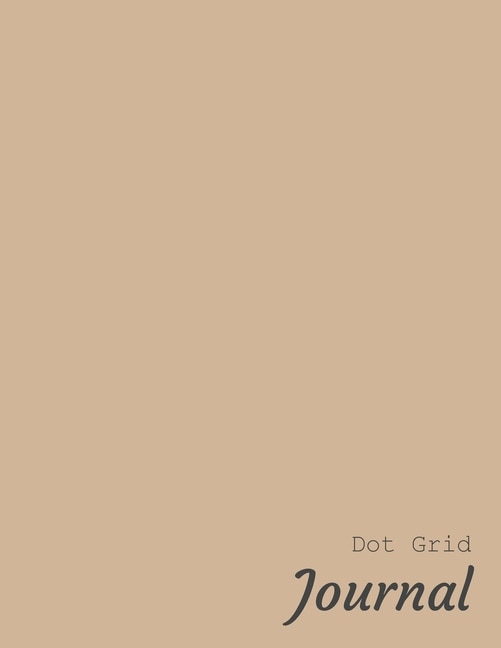 Dot Grid Journal: Track Your Thoughts - 8.5 X 11 Inches - White Paper - Grey Dots - 130 Pages - Taupe Cover