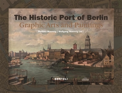 Front cover_The Historic Harbor of Berlin. 1778–2004