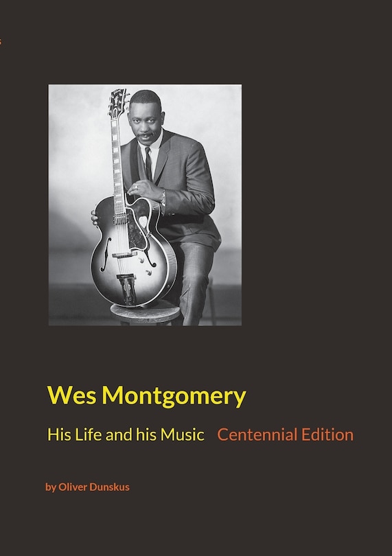 Wes Montgomery: His Life and his Music