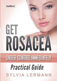 Front cover_Get Rosacea Under Control Immediately