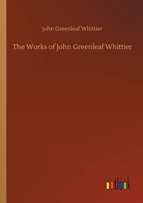 Front cover_The Works of John Greenleaf Whittier
