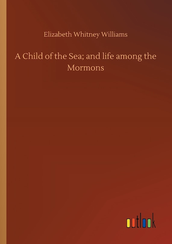 A Child of the Sea; and life among the Mormons